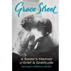 Grace Street: A Sister's Memoir of Grief & Gratitude - Paperback