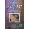 In the Beginning Was the Word: Scriptures for the Lectionary Speaking Choir: Cycle B - Paperback