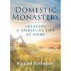 Domestic Monastery: Creating Spiritual Life at Home - Paperback