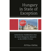 Hungary in State of Exception: Authoritarian Neoliberalism from the Austro-Hungarian Monarchy to the Covid-19 Crisis - Hardcover