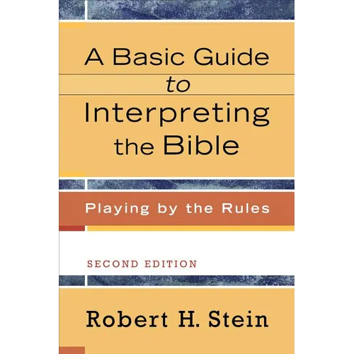 A Basic Guide to Interpreting the Bible: Playing by the Rules - Paperback