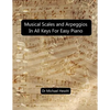 Musical Scales and Arpeggios in All Keys for Easy Piano: Theory and Practice - Paperback