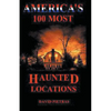 America's 100 Most Haunted Locations - Paperback