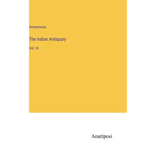 The Indian Antiquary: Vol. III - Hardcover