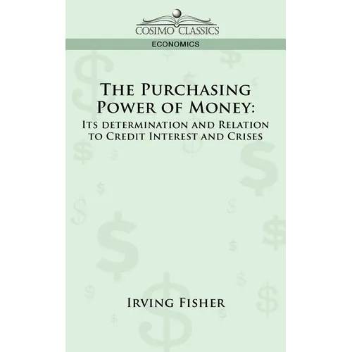 The Purchasing Power of Money: Its Determination and Relation to Credit Interest and Crises - Paperback