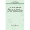 The Purchasing Power of Money: Its Determination and Relation to Credit Interest and Crises - Paperback