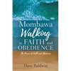 Mombawa Walking in Faith and Obeidence: The Power of Faith and Obeidence - Paperback