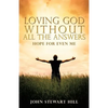 Loving God Without All The Answers - Paperback
