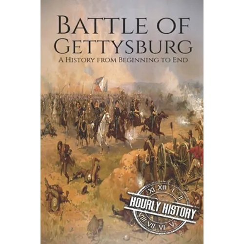 Battle of Gettysburg: A History from Beginning to End - Paperback