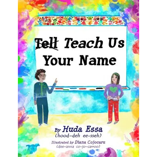 Teach Us Your Name: Empowering Children to Teach Others to Pronounce their Names Correctly - Paperback