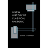A New History of Classical Rhetoric - Paperback