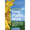 How Plants Work: The Science Behind the Amazing Things Plants Do - Paperback