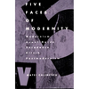 Five Faces of Modernity: Modernism, Avant-garde, Decadence, Kitsch, Postmodernism - Paperback