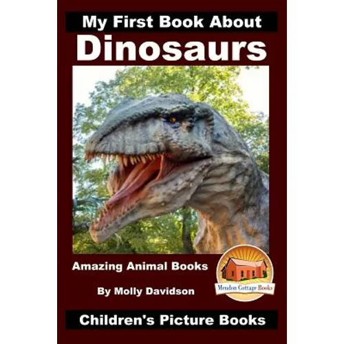 My First Book About Dinosaurs - Amazing Animal Books - Children's Picture Books - Paperback