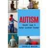 Autism: Parents' Guide to Autism Spectrum Disorder: autism books for children - Paperback