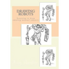 Drawing Robots: Learning to draw amazing unusual subjects - Paperback