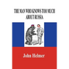 The Man Who Knows Too Much about Russia - Paperback