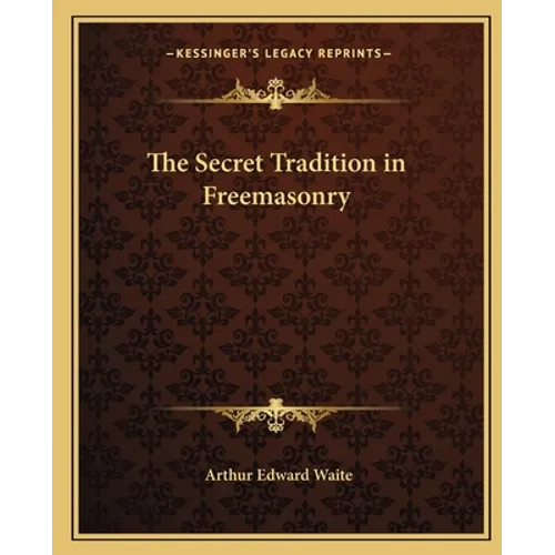 The Secret Tradition in Freemasonry - Paperback