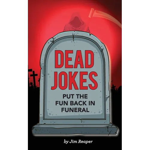 Dead Jokes: Put the Fun Back in Funeral - Paperback
