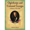Oglethorpe and Colonial Georgia: A History, 1733-1783 - Paperback