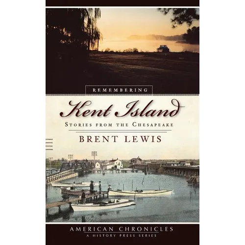 Remembering Kent Island: Stories from the Chesapeake - Hardcover
