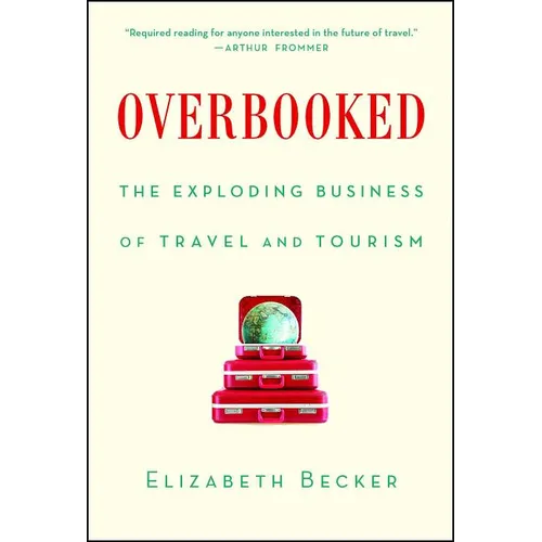 Overbooked: The Exploding Business of Travel and Tourism - Paperback