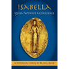 Isabella: Queen Without a Conscience - Paperback