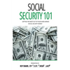 Social Security 101: Getting The Most Out of Your Hard-Earned Social Security Money - Hardcover