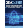 Cybersecurity: An Essential Guide to Computer and Cyber Security for Beginners, Including Ethical Hacking, Risk Assessment, Social Engineering, Attack - Hardcover