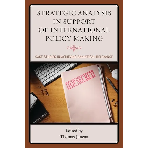 Strategic Analysis in Support of International Policy Making: Case Studies in Achieving Analytical Relevance - Paperback