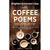 Brighten Everyone's Day with COFFEE POEMS Short poems for your business coffee club - Paperback