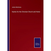 Hymns for the Christian Church and Home - Paperback