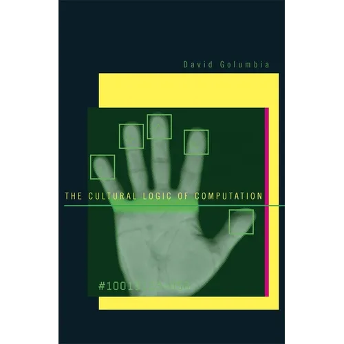 The Cultural Logic of Computation - Hardcover
