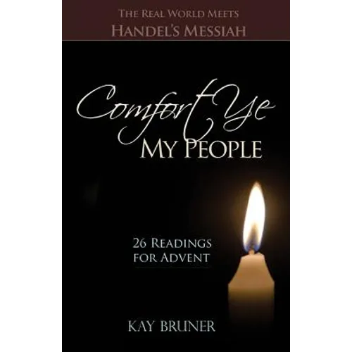Comfort Ye My People: The Real World Meets Handel's Messiah 26 Readings for Advent - Paperback