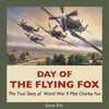 Day of the Flying Fox: The True Story of World War II Pilot Charley Fox - Paperback