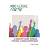 Kids Before Content: An Educator's Guide on Social-Emotional Learning Competencies - Paperback