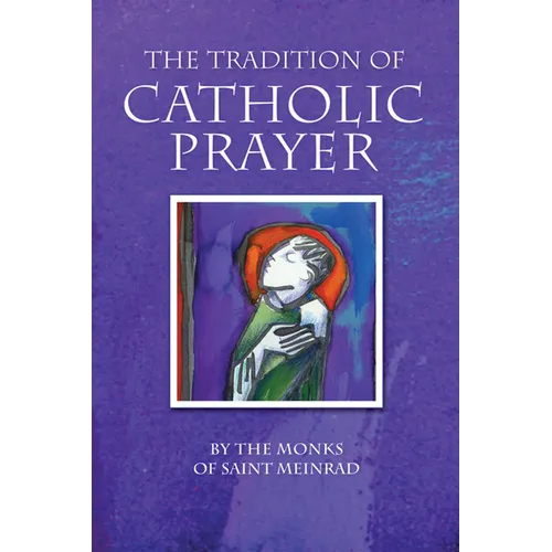 The Tradition of Catholic Prayer - Paperback