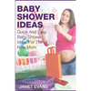 Baby Shower Ideas: Quick and Easy Baby Shower Ideas for the New Mom - Paperback