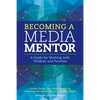 Becoming a Media Mentor: A Guide for Working with Children and Families - Paperback
