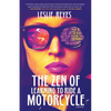The Zen of Learning to Ride a Motorcycle: How I Faced My Fears, Shifted Gears, and Found Healing from Anxiety, Codependency, and Depression - Paperback