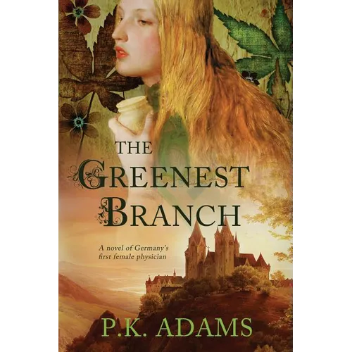 The Greenest Branch: A Novel of Germany's First Female Physician - Paperback