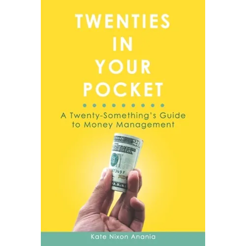 Twenties in Your Pocket: A twenty-something's guide to money management - Paperback