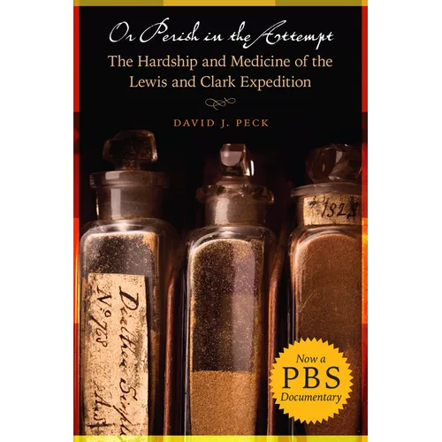 Or Perish in the Attempt: The Hardship and Medicine of the Lewis and Clark Expedition - Paperback
