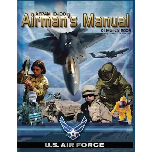 Airman's Manual: AFPAM 10-100, Incorporating Through Change 1, 24 June 2011 - Paperback