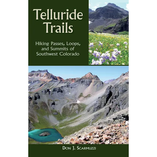 Telluride Trails: Hiking Passes, Loops, and Summits of Southwest Colorado - Hardcover