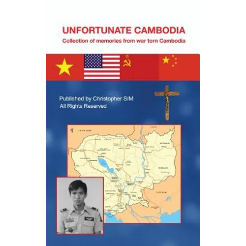 Unfortunate Cambodia: Collection of Memories from War Torn Cambodia - Paperback