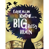 Edgar Allan Know and His Big Busy Brain - Paperback