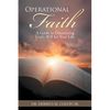 Operational Faith: A Guide to Discovering God's Will for Your Life - Paperback