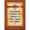 Encyclopedia of Beasts and Monsters in Myth, Legend and Folklore - Paperback