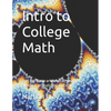 Intro to College Math: Basic arithmetic, geometry, algebra, probability and stats - Paperback
